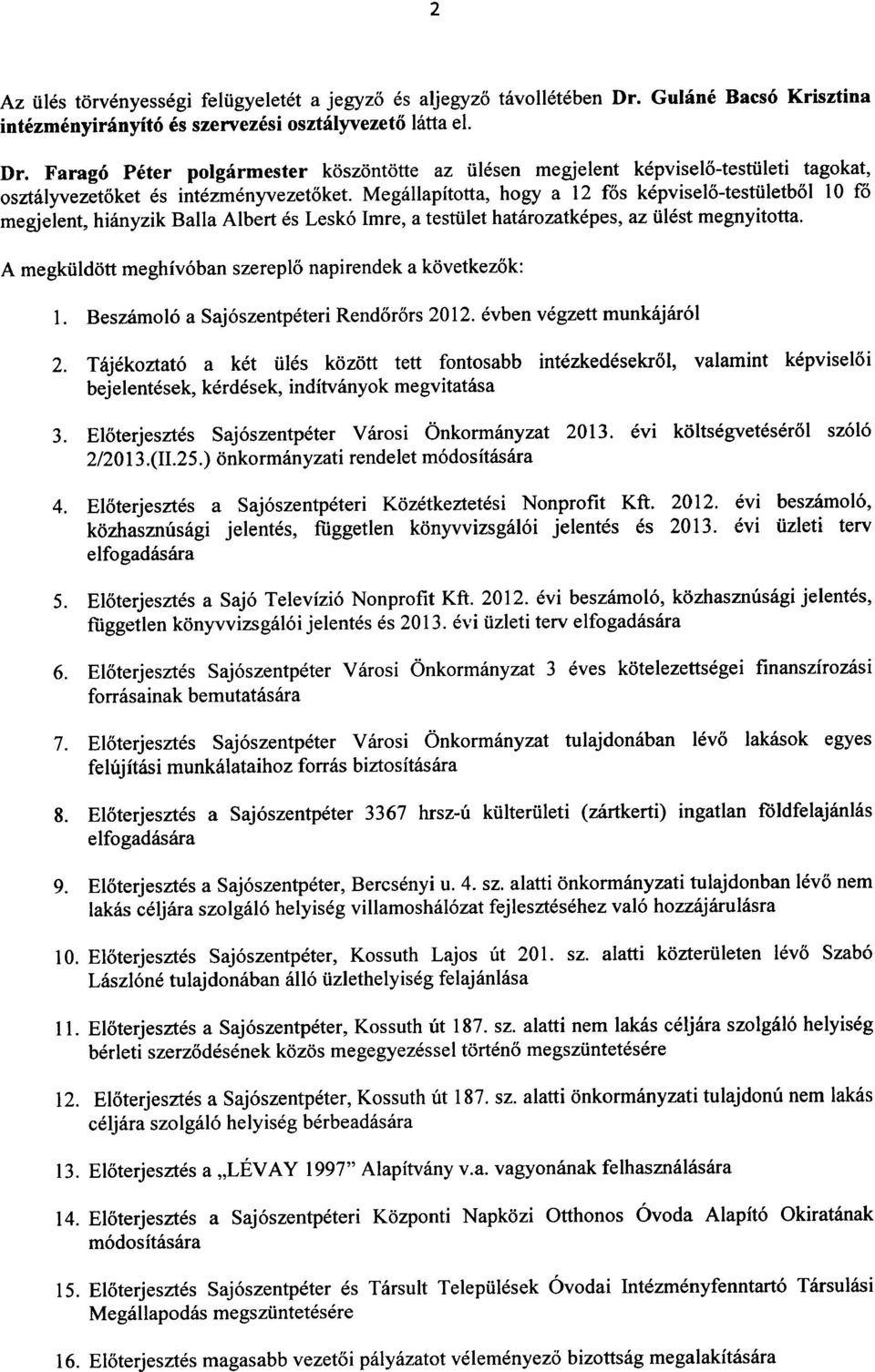 Farago Peter polgarmester koszontotte az iilesen megjelent kepviselo-tesmleti tagokat, osztalyvezetoket es intezmenyvezetoket.