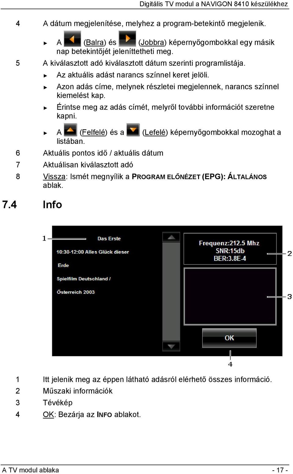 Érintse meg az adás címét, melyről további információt szeretne kapni. A (Felfelé) és a (Lefelé) képernyőgombokkal mozoghat a listában.