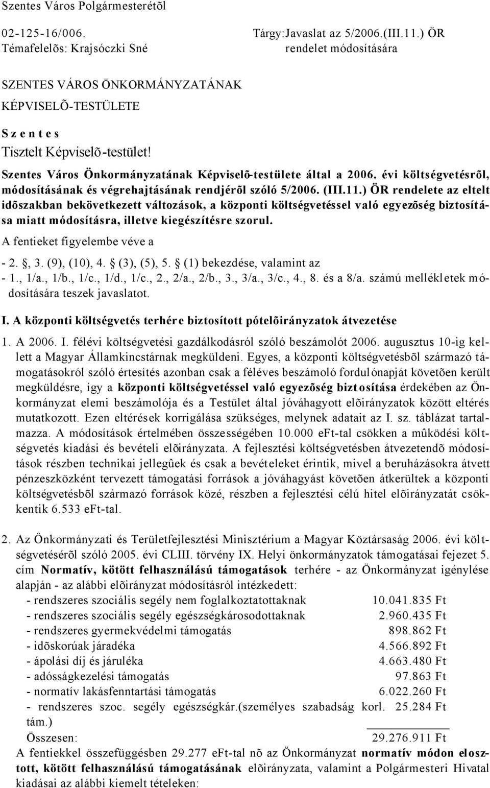 évi költségvetésrõl, módosításának és végrehajtásának rendjérõl szóló 5/2006. (III.11.