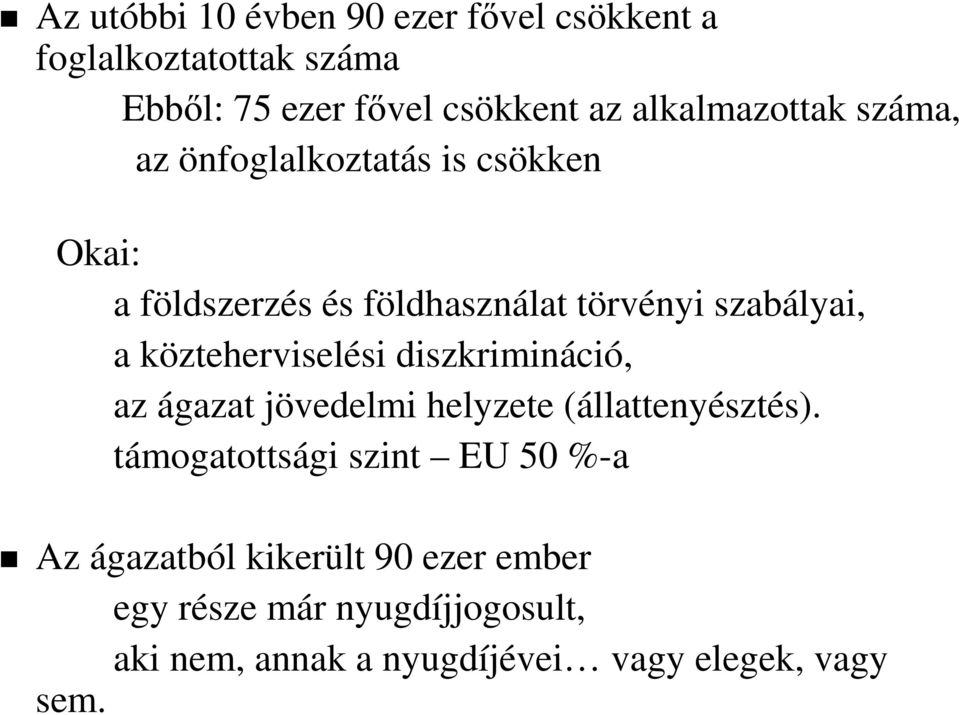 a közteherviselési diszkrimináció, az ágazat jövedelmi helyzete (állattenyésztés).