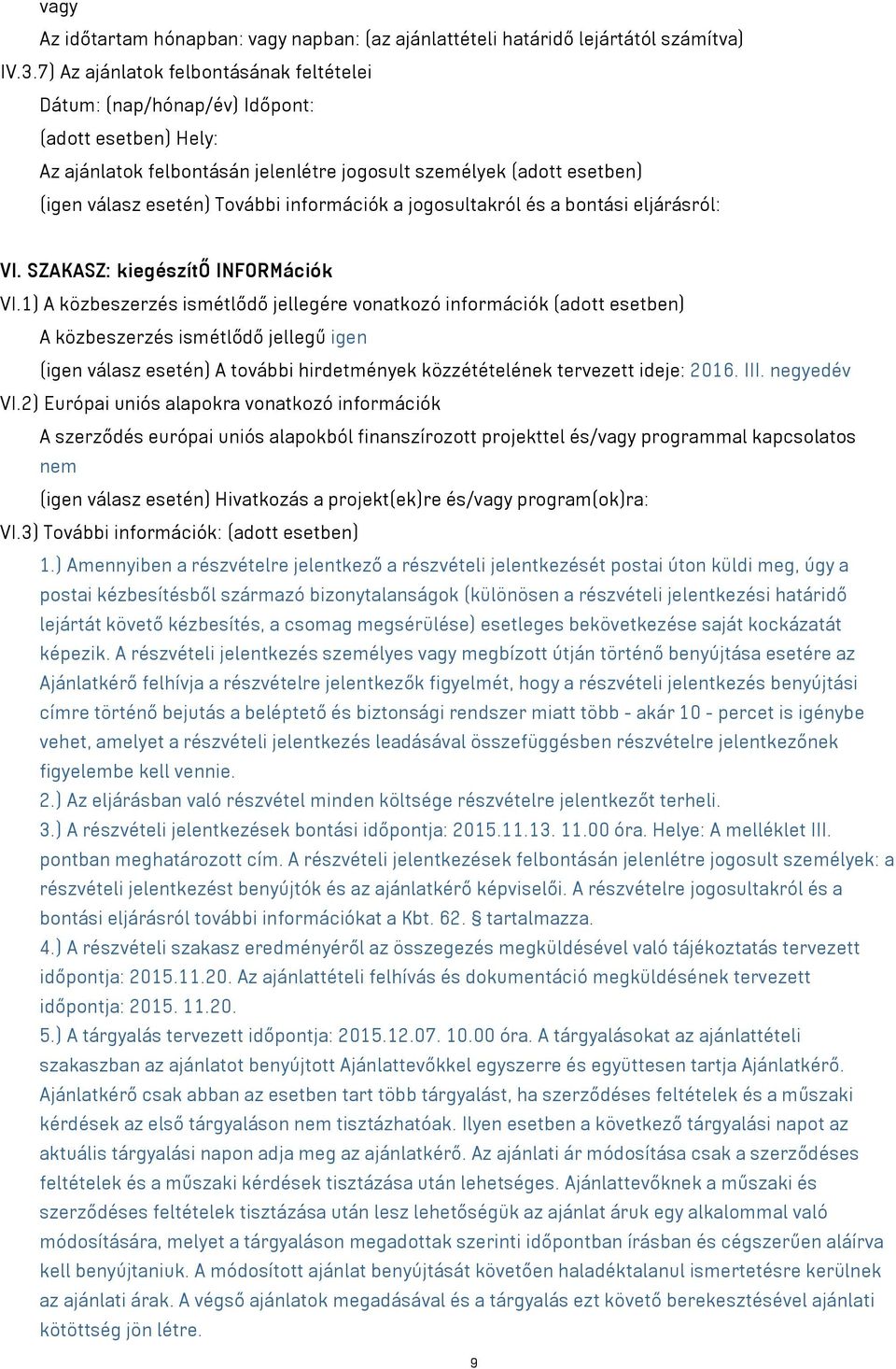 információk a jogosultakról és a bontási eljárásról: VI. SZAKASZ: kiegészítő INFORMációk VI.