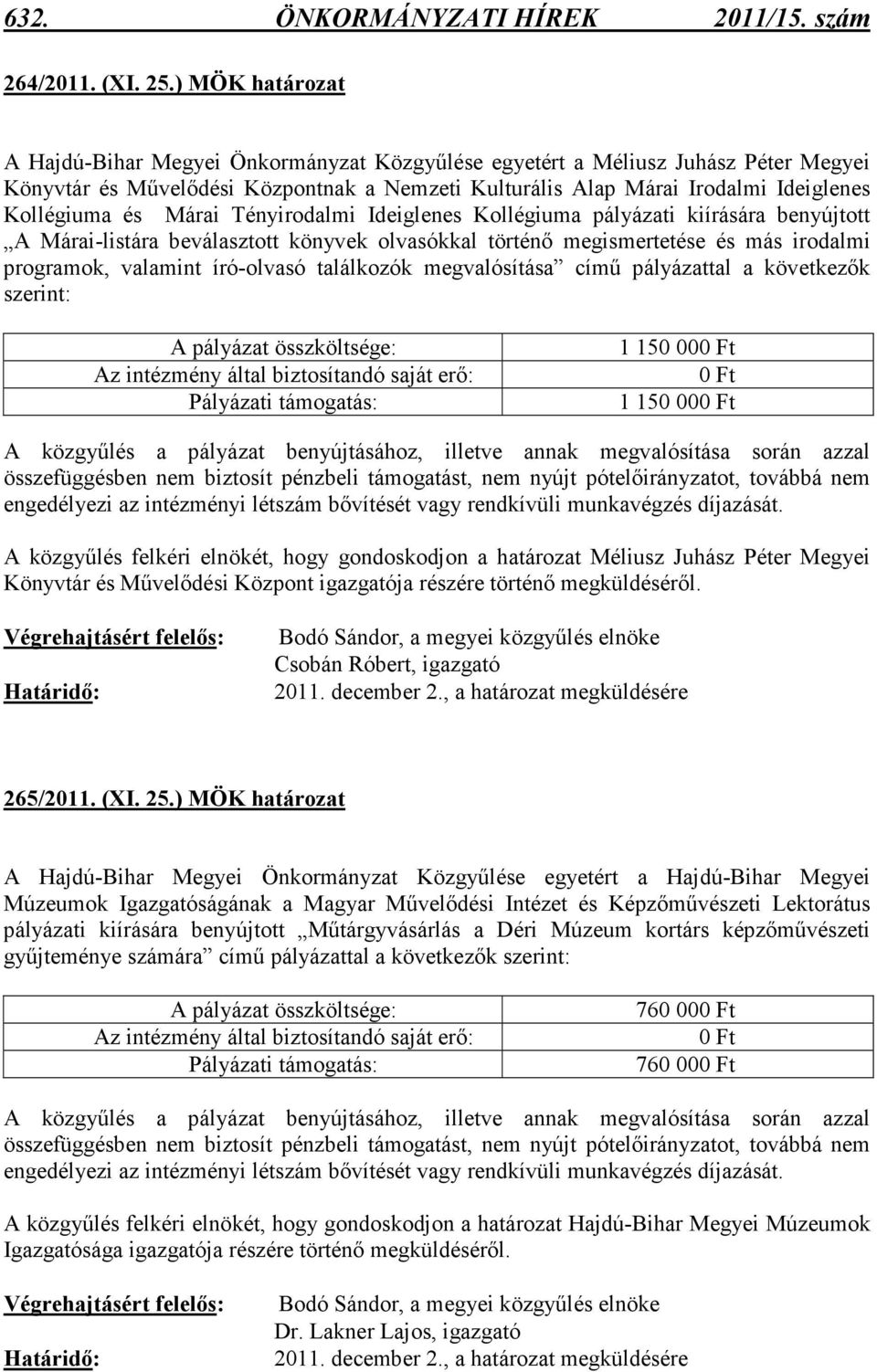 Tényirodalmi Ideiglenes Kollégiuma pályázati kiírására benyújtott A Márai-listára beválasztott könyvek olvasókkal történı megismertetése és más irodalmi programok, valamint író-olvasó találkozók