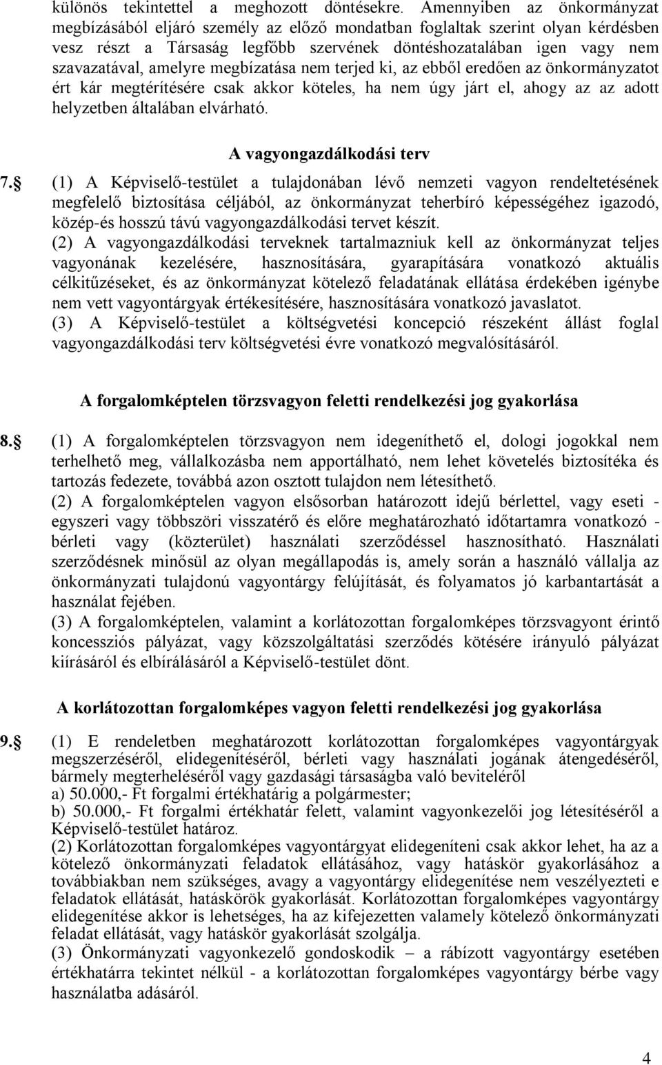 amelyre megbízatása nem terjed ki, az ebből eredően az önkormányzatot ért kár megtérítésére csak akkor köteles, ha nem úgy járt el, ahogy az az adott helyzetben általában elvárható.