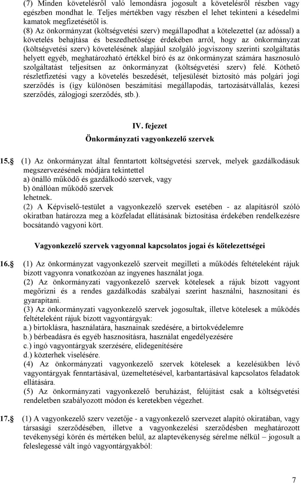 alapjául szolgáló jogviszony szerinti szolgáltatás helyett egyéb, meghatározható értékkel bíró és az önkormányzat számára hasznosuló szolgáltatást teljesítsen az önkormányzat (költségvetési szerv)