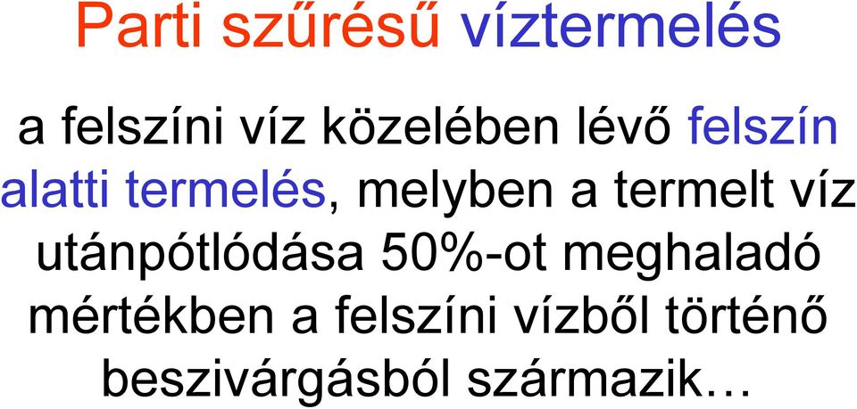 a termelt víz utánpótlódása 50%-ot meghaladó