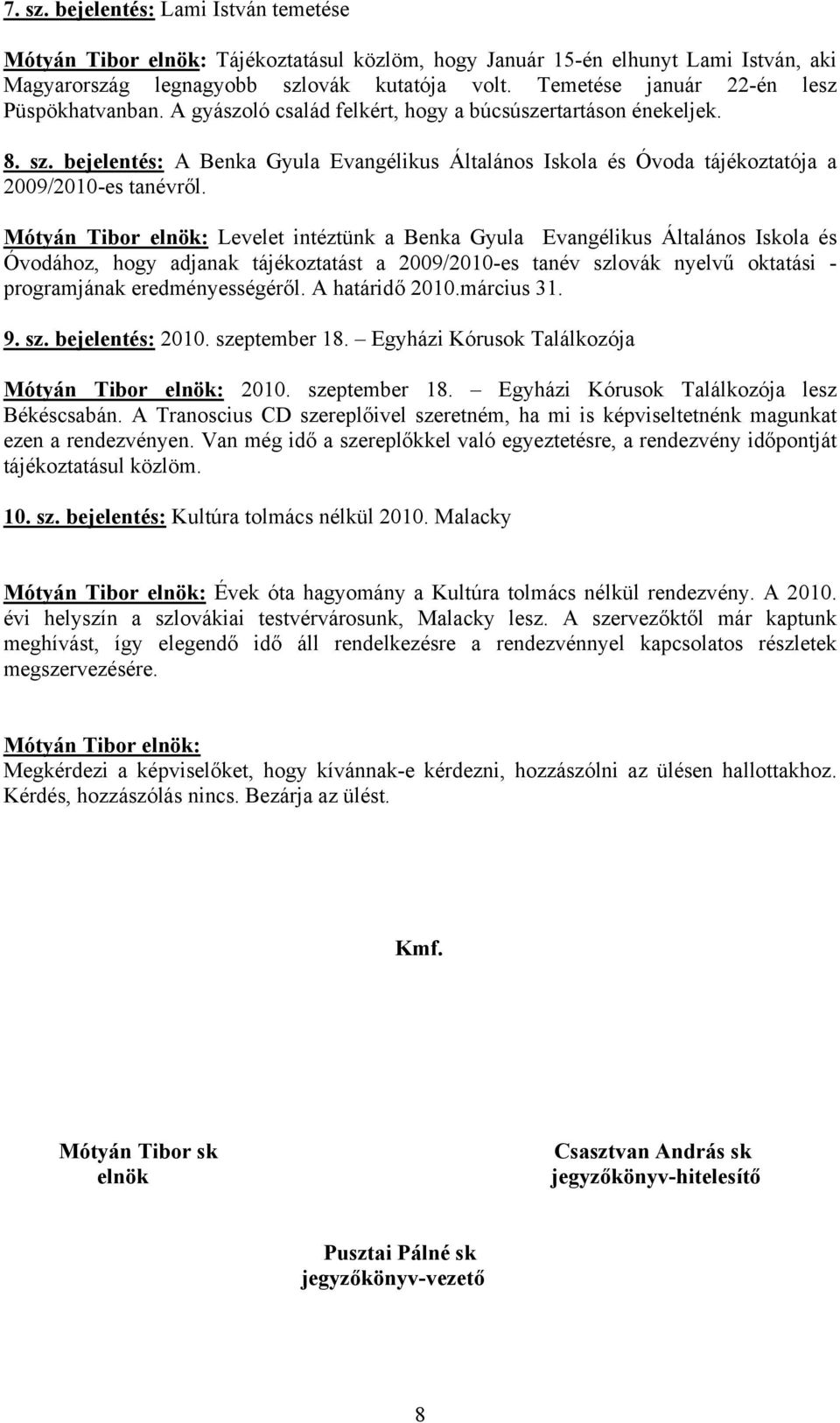 bejelentés: A Benka Gyula Evangélikus Általános Iskola és Óvoda tájékoztatója a 2009/2010-es tanévről.