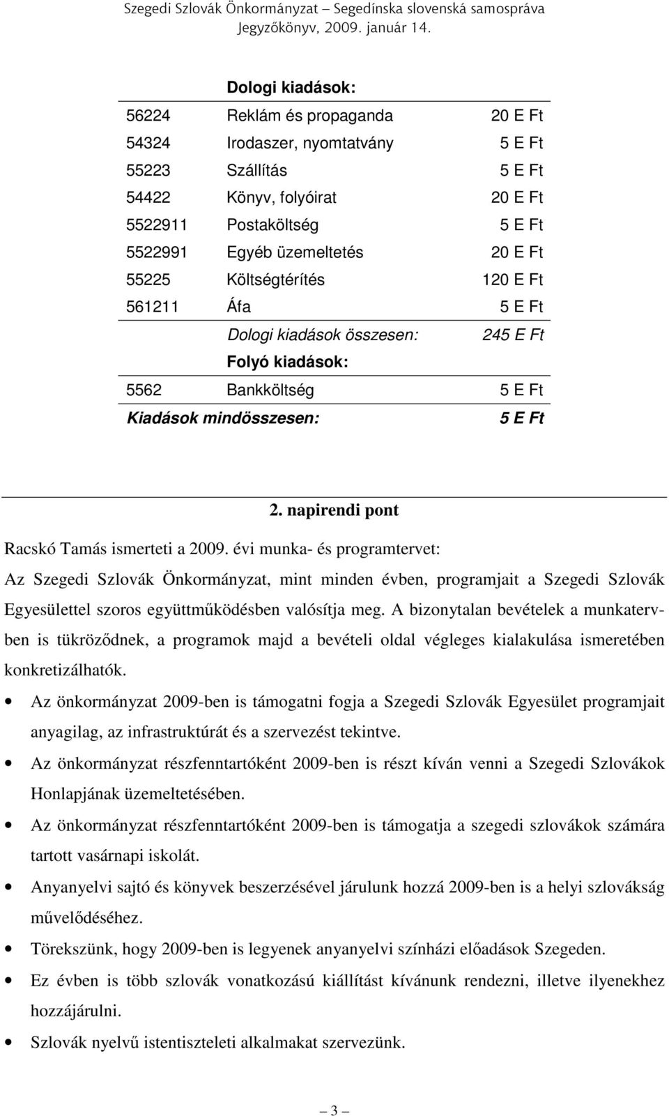 napirendi pont Racskó Tamás ismerteti a 2009.