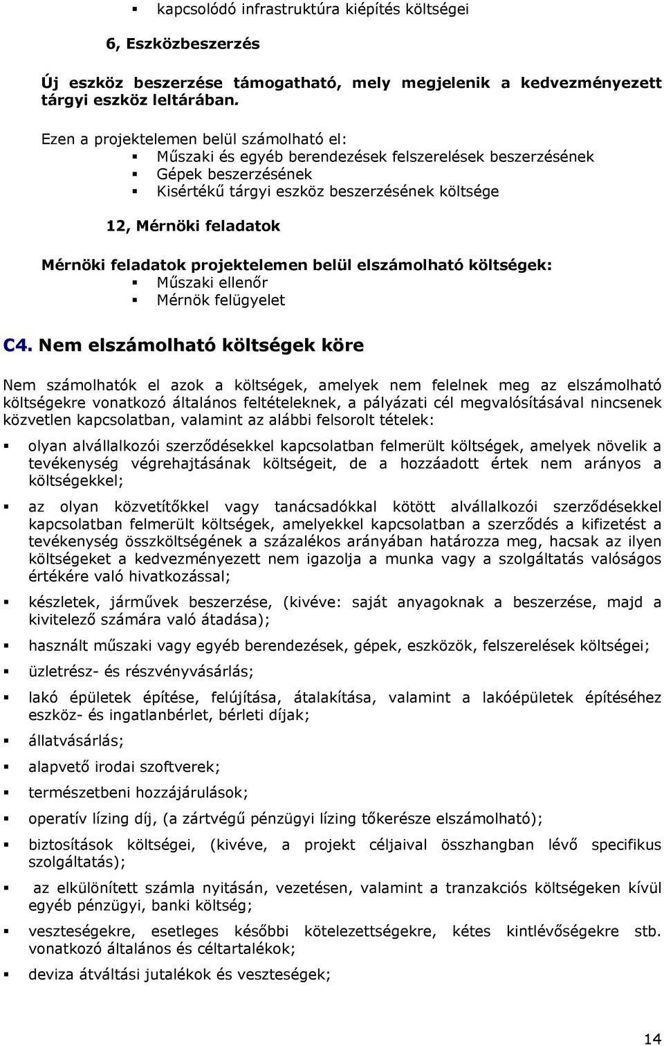 feladatok projektelemen belül elszámolható költségek: Műszaki ellenőr Mérnök felügyelet C4.