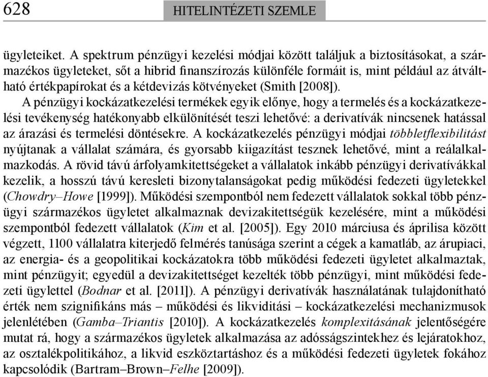 kétdevizás kötvényeket (Smith [2008]).