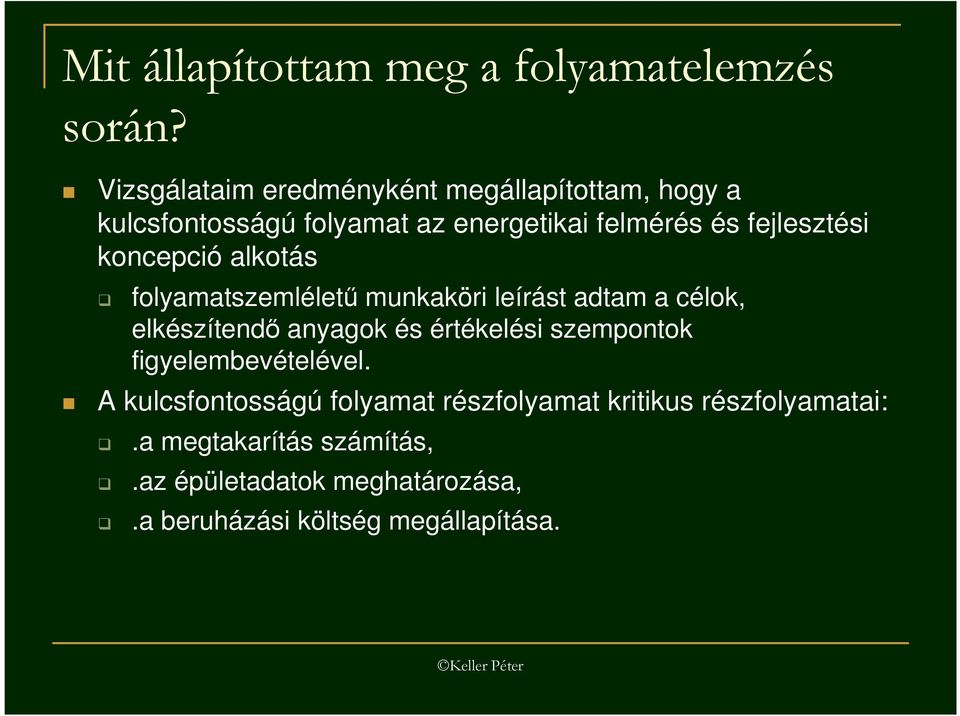 koncepció alkotás folyamatszemlélető munkaköri leírást adtam a célok, elkészítendı anyagok és értékelési