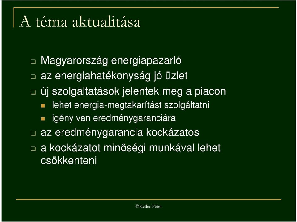 piacon lehet energia-megtakarítást szolgáltatni igény van