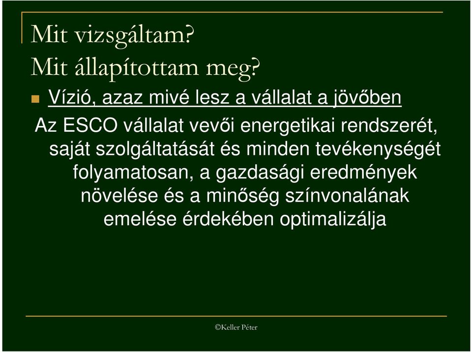 energetikai rendszerét, saját szolgáltatását és minden tevékenységét