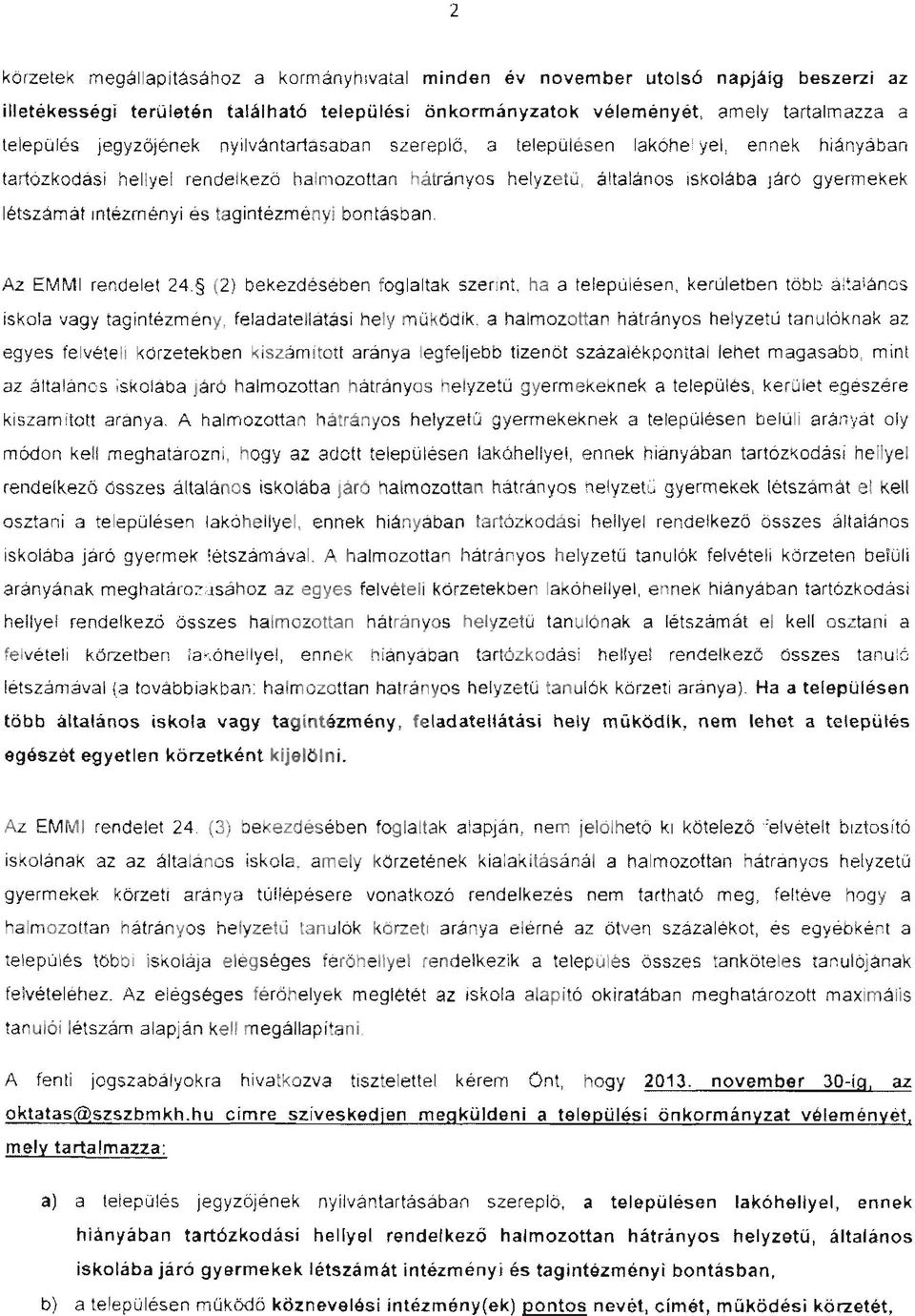 Iskolába Jár6 gyermekek létszámát Intézményi és tagintézményi bontásban.
