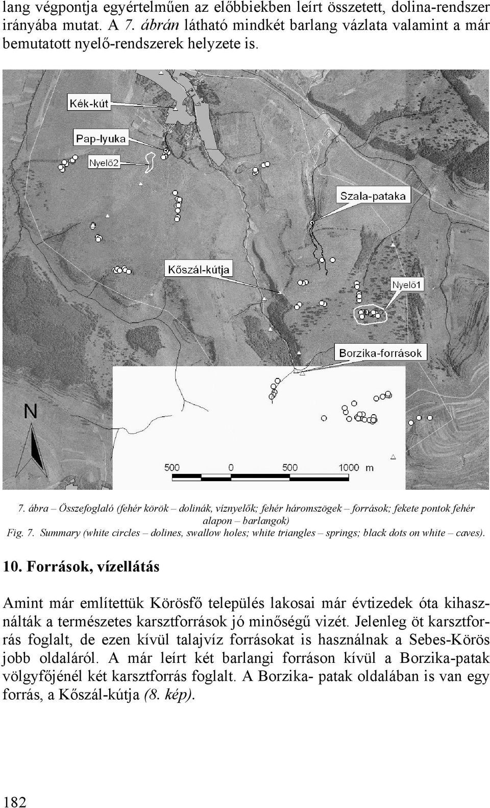 ábra Összefoglaló (fehér körök dolinák, víznyelők; fehér háromszögek források; fekete pontok fehér alapon barlangok) Fig. 7.