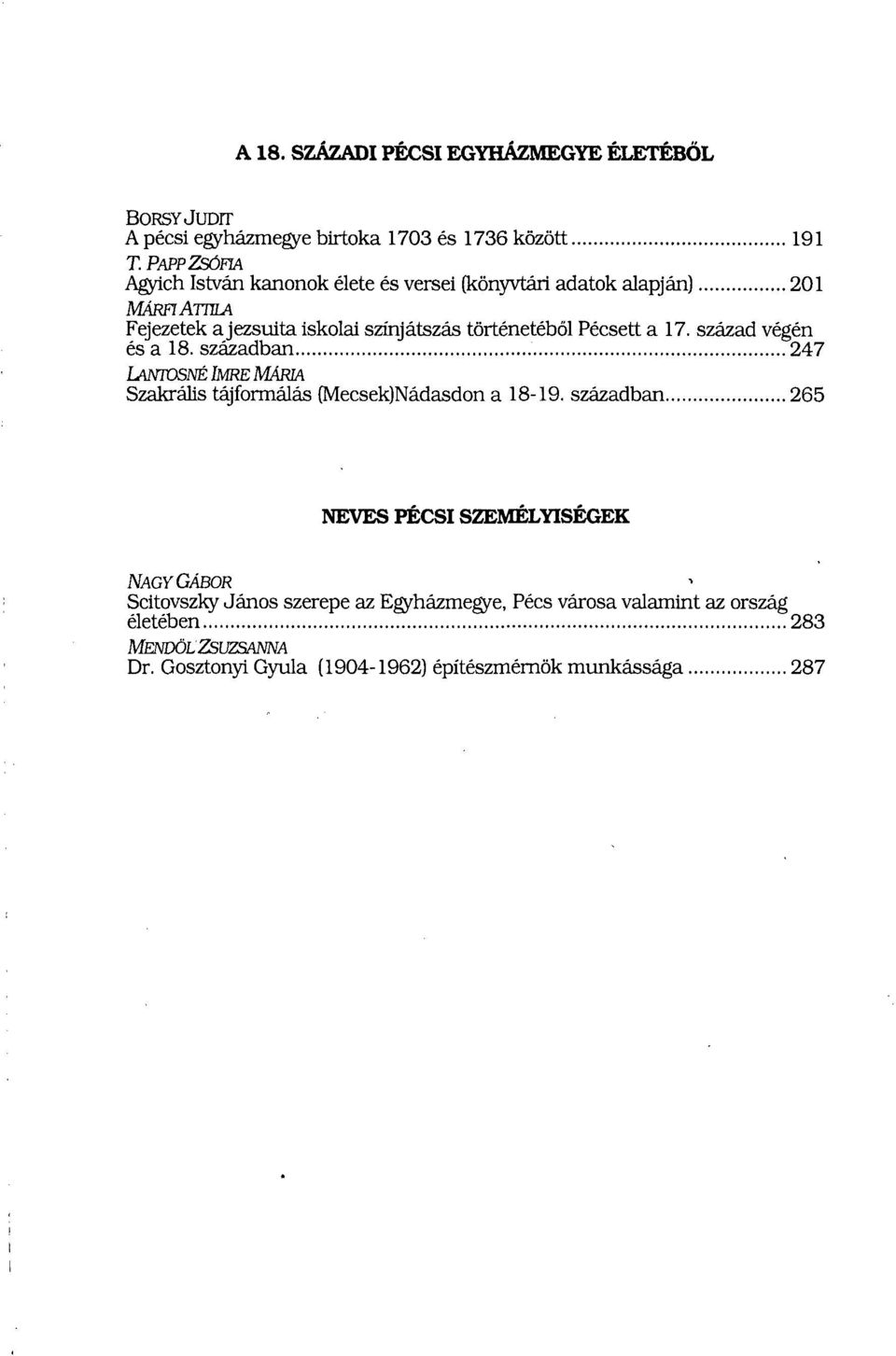 Pécsett a 17. század végén és a 18. században 247 LANTOSNÉ IMRE MÁRIA Szakrális tájformálás (Mecsek)Nádasdon a 18-19.