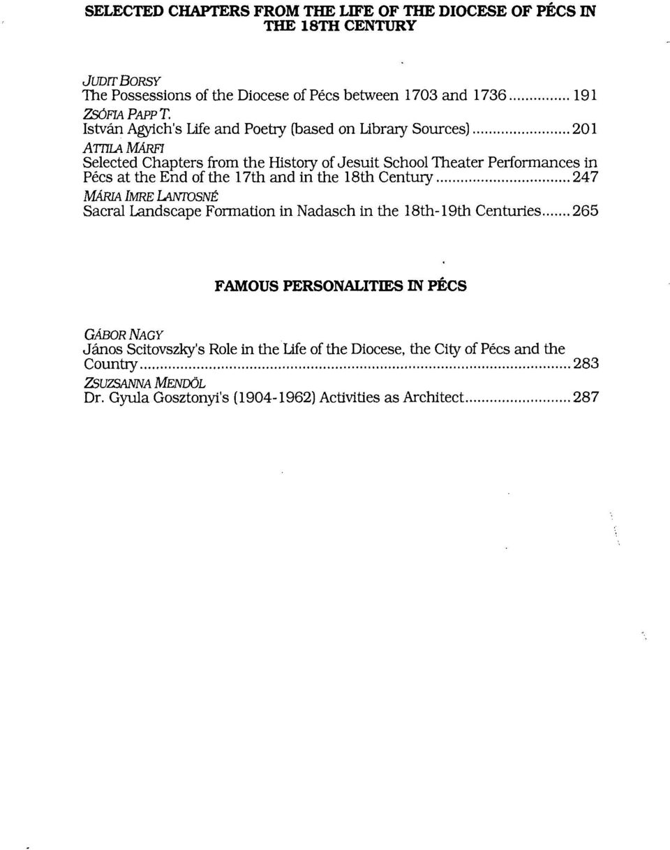 End of the 17th and in the 18th Century 247 MÁRIA IMRE LANTÖSNÉ Sacral Landscape Formation in Nadasch in the 18th-19th Centuries 265 FAMOUS PERSONALITIES IN PÉCS