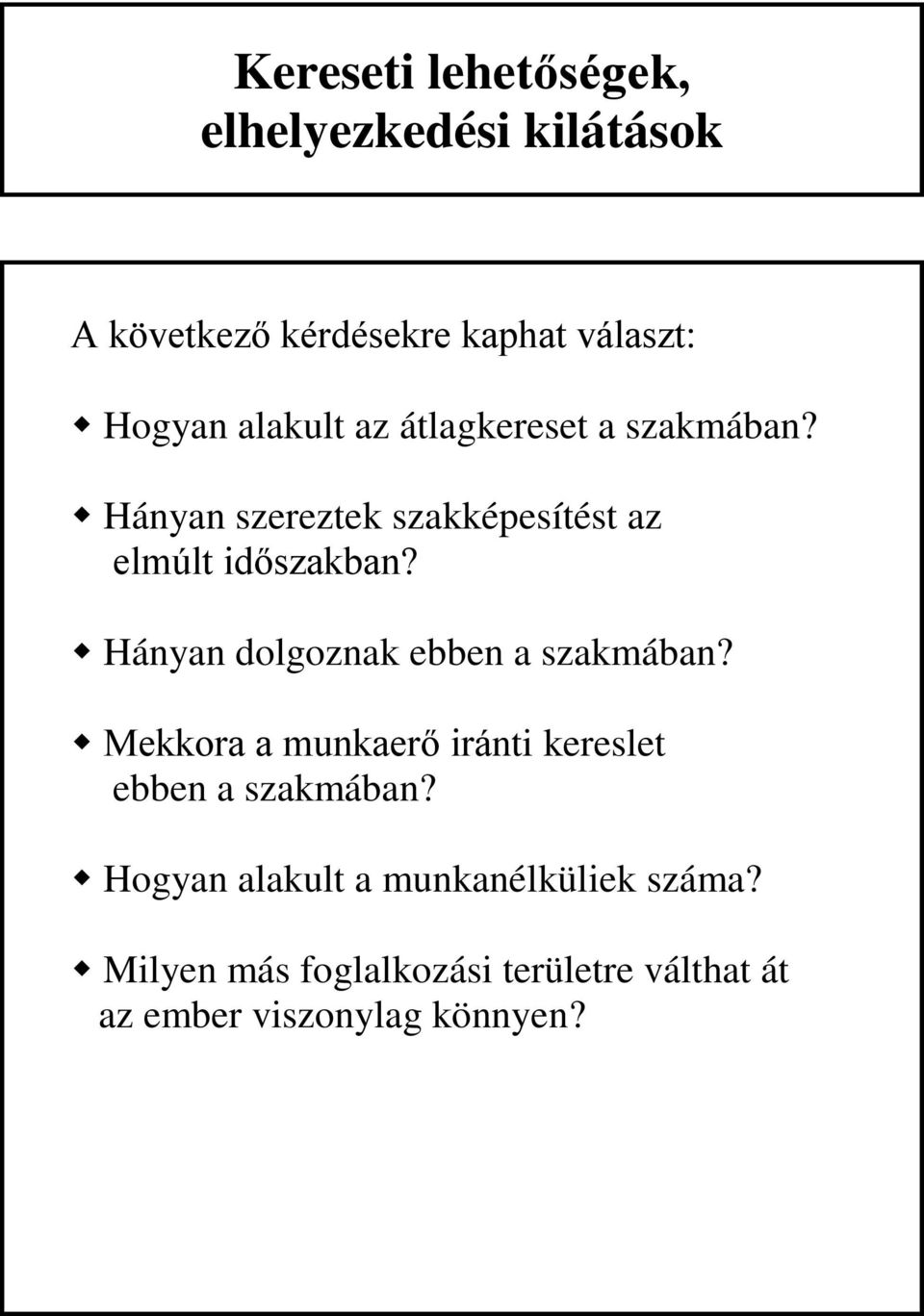 Hányan dolgoznak ebben a szakmában? Mekkora a munkaerő iránti kereslet ebben a szakmában?