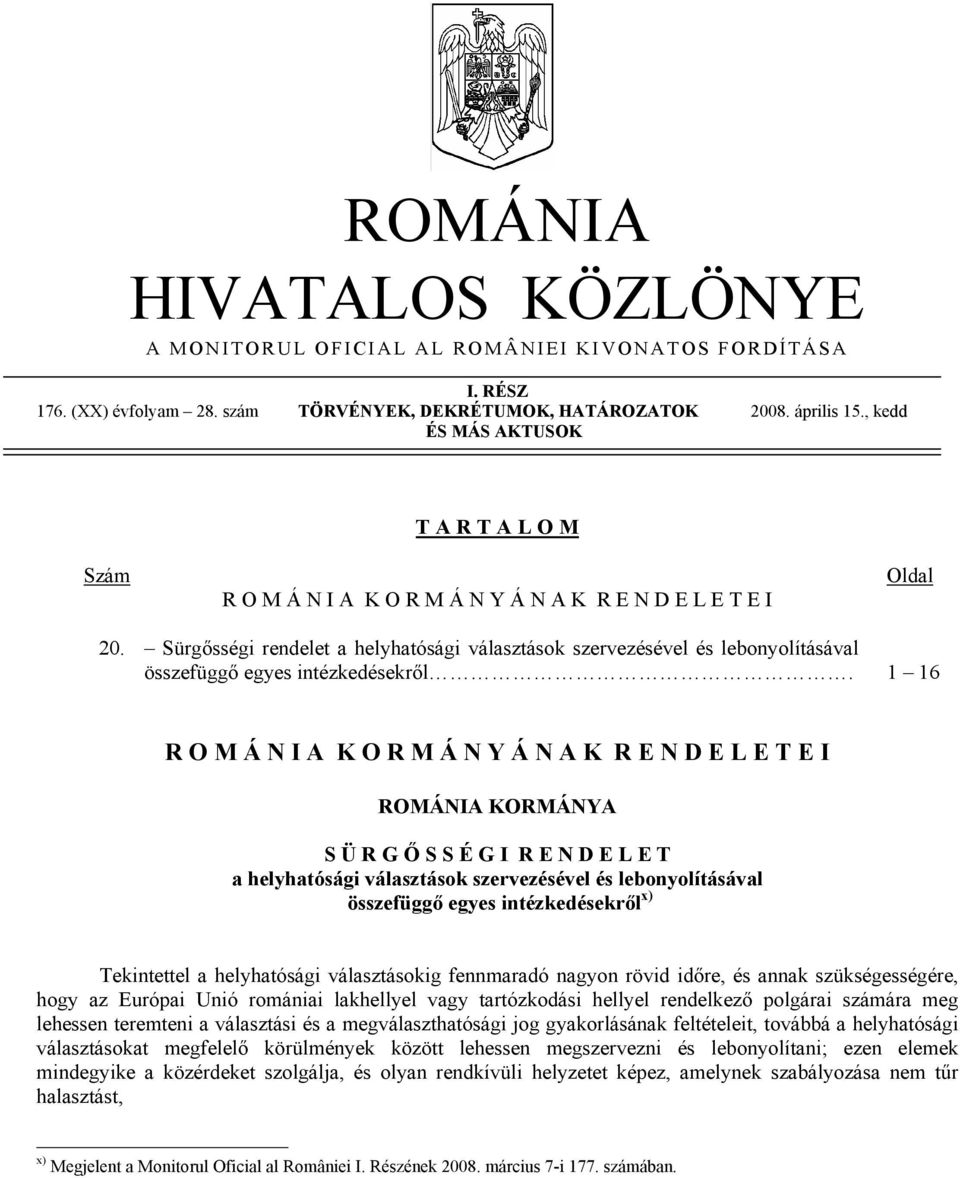Sürgősségi rendelet a helyhatósági választások szervezésével és lebonyolításával összefüggő egyes intézkedésekről.