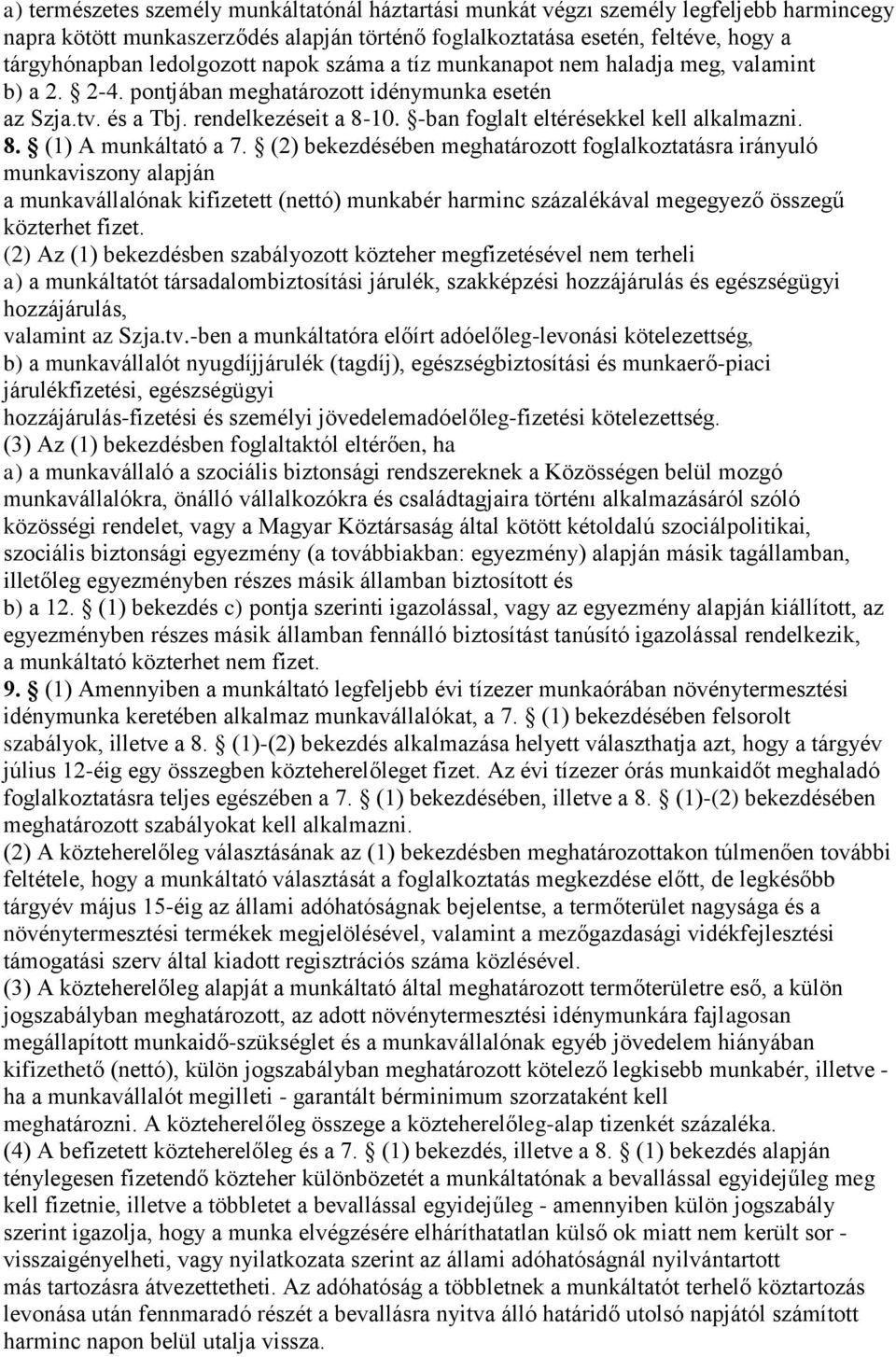 -ban foglalt eltérésekkel kell alkalmazni. 8. (1) A munkáltató a 7.