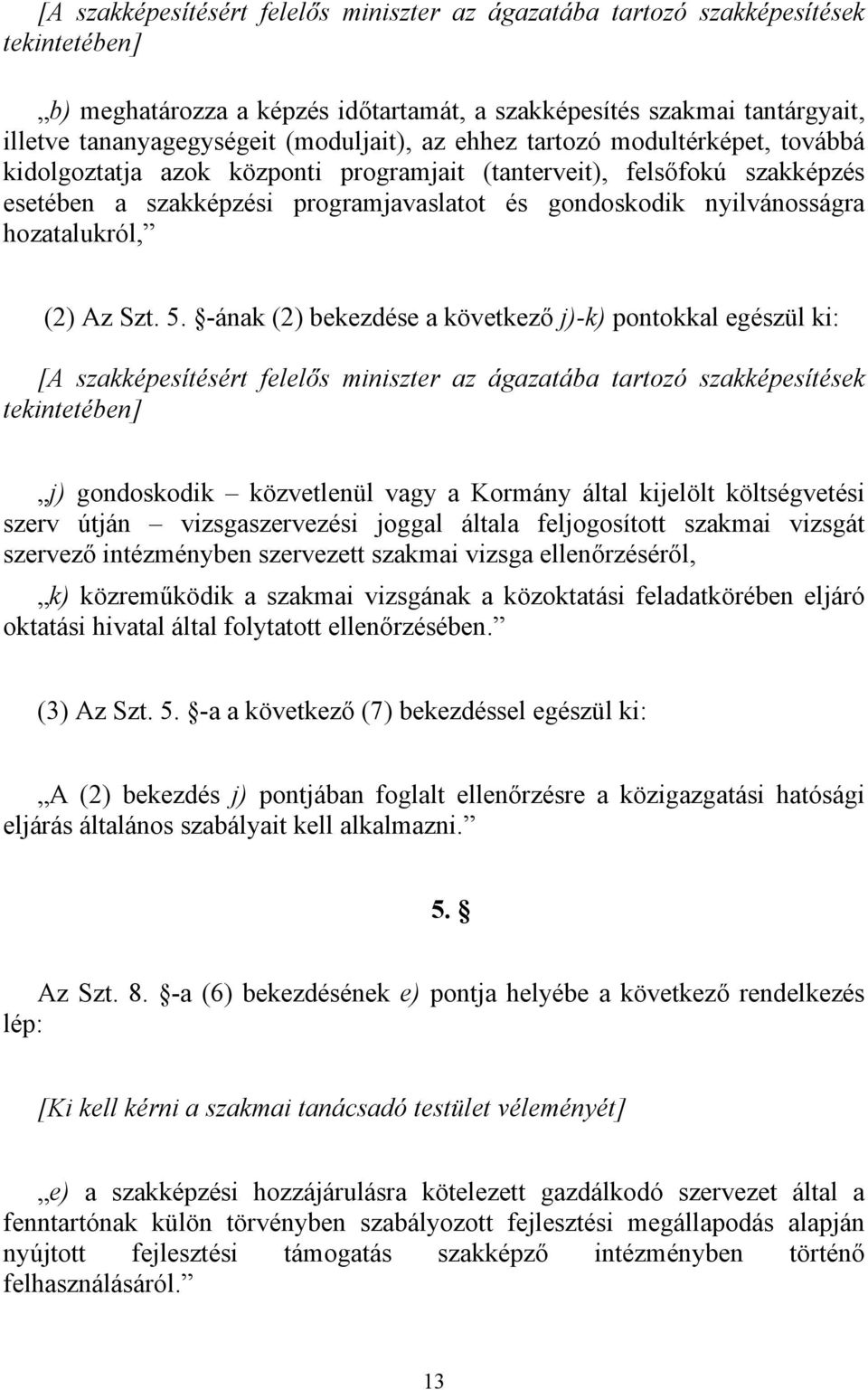 hozatalukról, (2) Az Szt. 5.