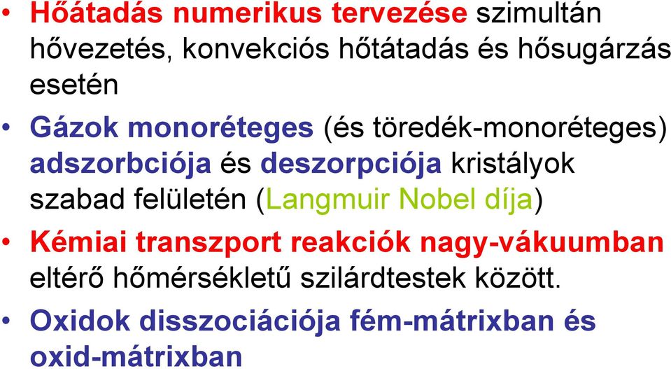 kristályok szabad felületén (Langmuir Nobel díja) Kémiai transzport reakciók