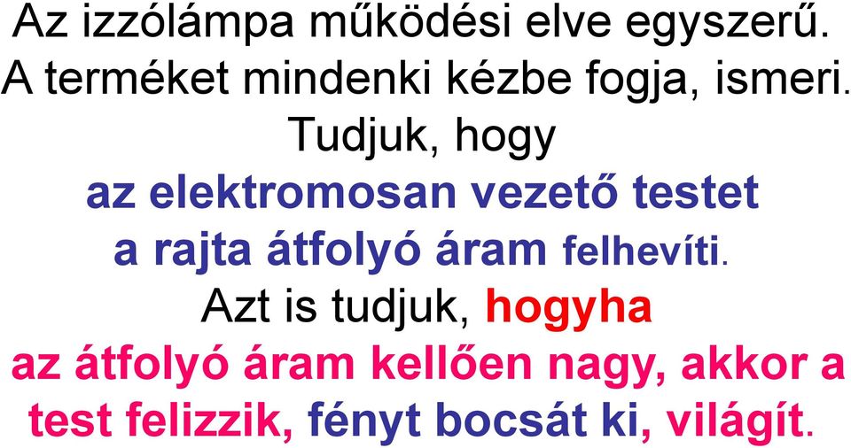 Tudjuk, hogy az elektromosan vezető testet a rajta átfolyó áram
