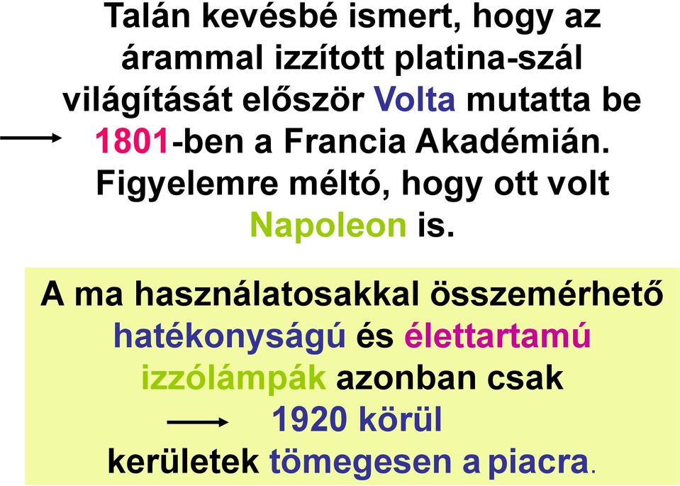 Figyelemre méltó, hogy ott volt Napoleon is.