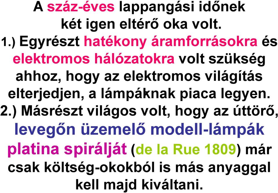 elektromos világítás elterjedjen, a lámpáknak. piaca legyen. 2.