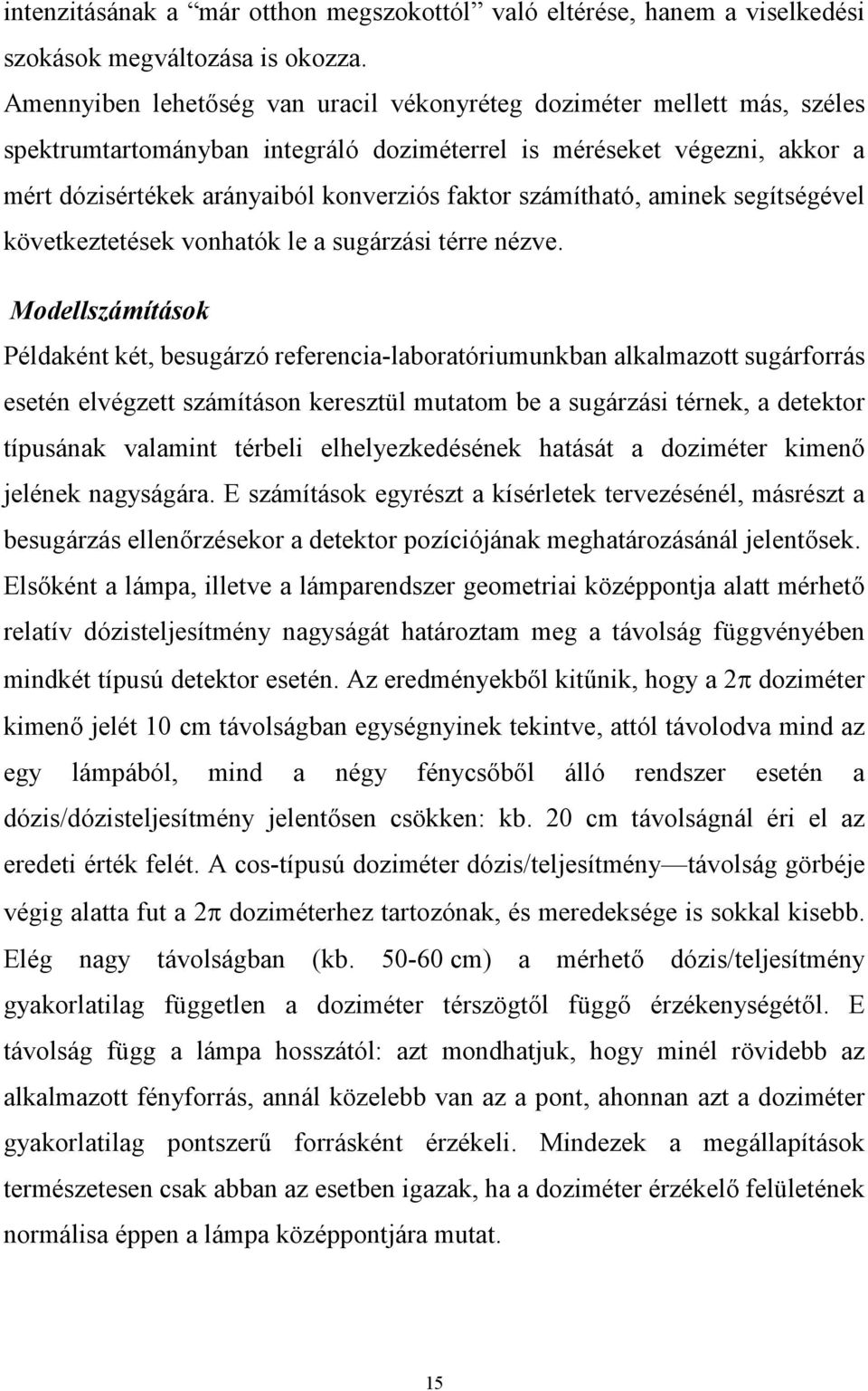 számítható, aminek segítségével következtetések vonhatók le a sugárzási térre nézve.