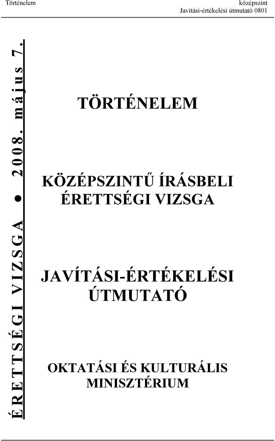 TÖRTÉNELEM KÖZÉPSZINTŰ ÍRÁSBELI ÉRETTSÉGI