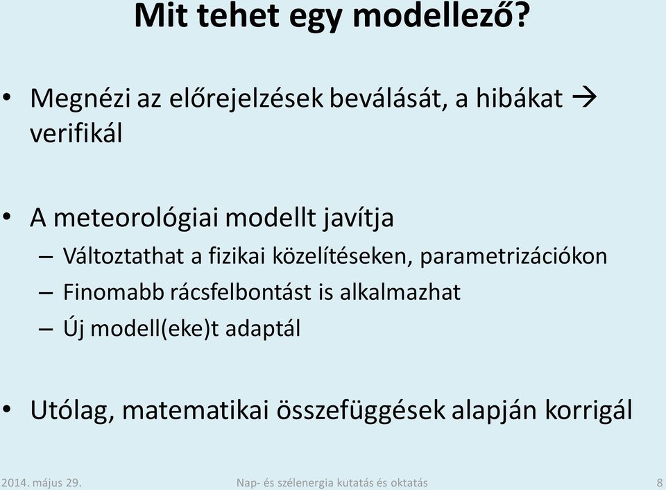 meteorológiai modellt javítja Változtathat a fizikai közelítéseken,