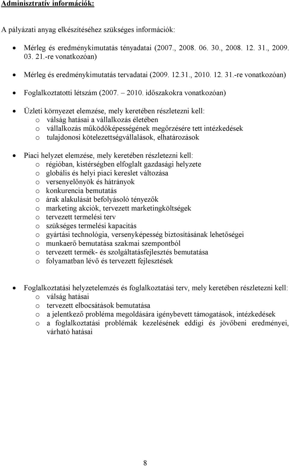 12. 31.-re vonatkozóan) Foglalkoztatotti létszám (2007. 2010.