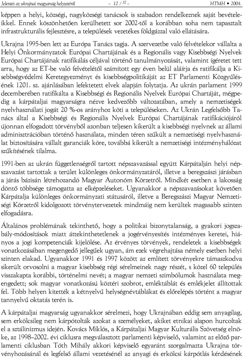 Ukrajna 1995-ben lett az Európa Tanács tagja.