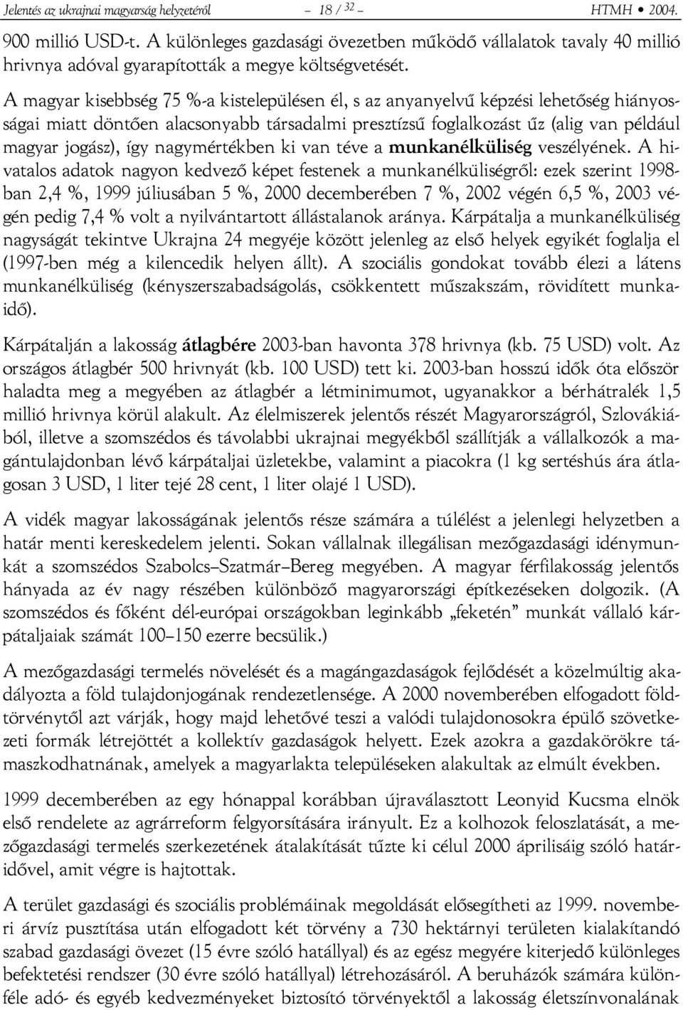 nagymértékben ki van téve a munkanélküliség veszélyének.