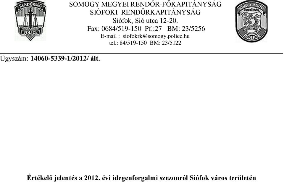 utca 12-20. Fax: 0684/519-150 Pf.:27 BM: 23/5256 E-mail : siofokrk@somogy.