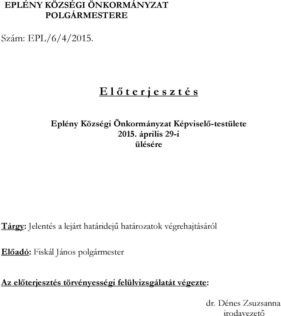 április 29-i ülésére Tárgy: Jelentés a lejárt határidejű határozatok végrehajtásáról