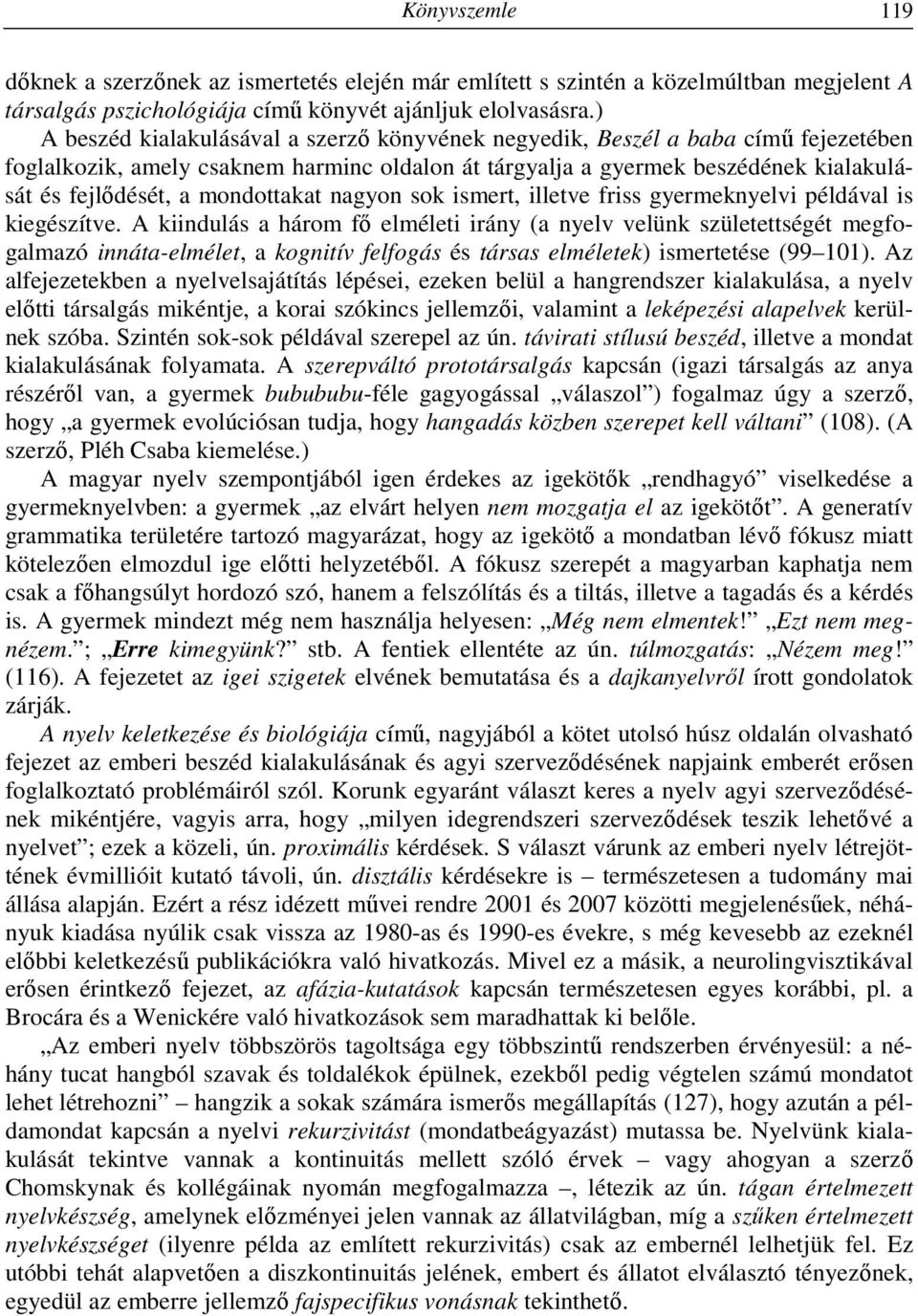 mondottakat nagyon sok ismert, illetve friss gyermeknyelvi példával is kiegészítve.