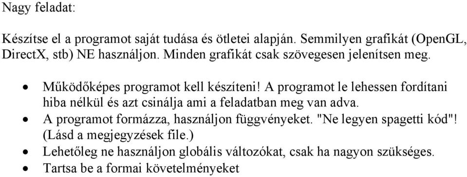 A programot le lehessen fordítani hiba nélkül és azt csinálja ami a feladatban meg van adva.