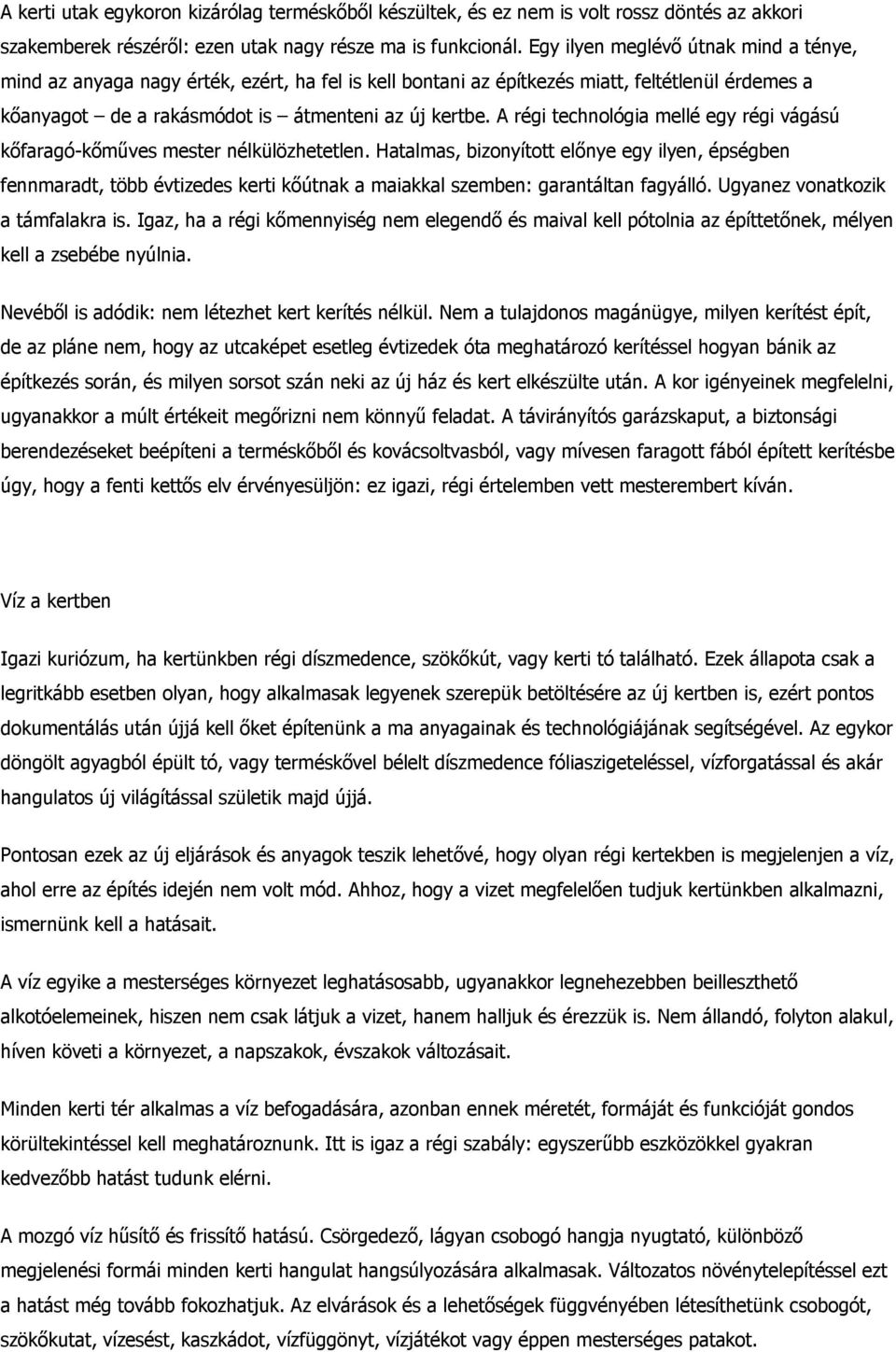 A régi technológia mellé egy régi vágású kőfaragó-kőműves mester nélkülözhetetlen.
