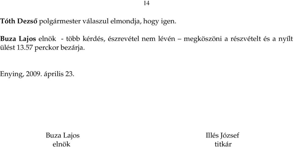 megköszöni a részvételt és a nyílt ülést 13.