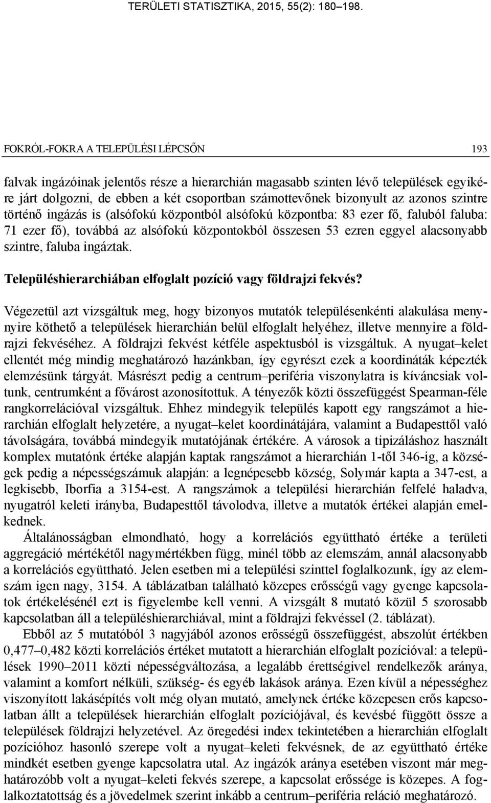ingáztak. Településhierarchiában elfoglalt pozíció vagy földrajzi fekvés?