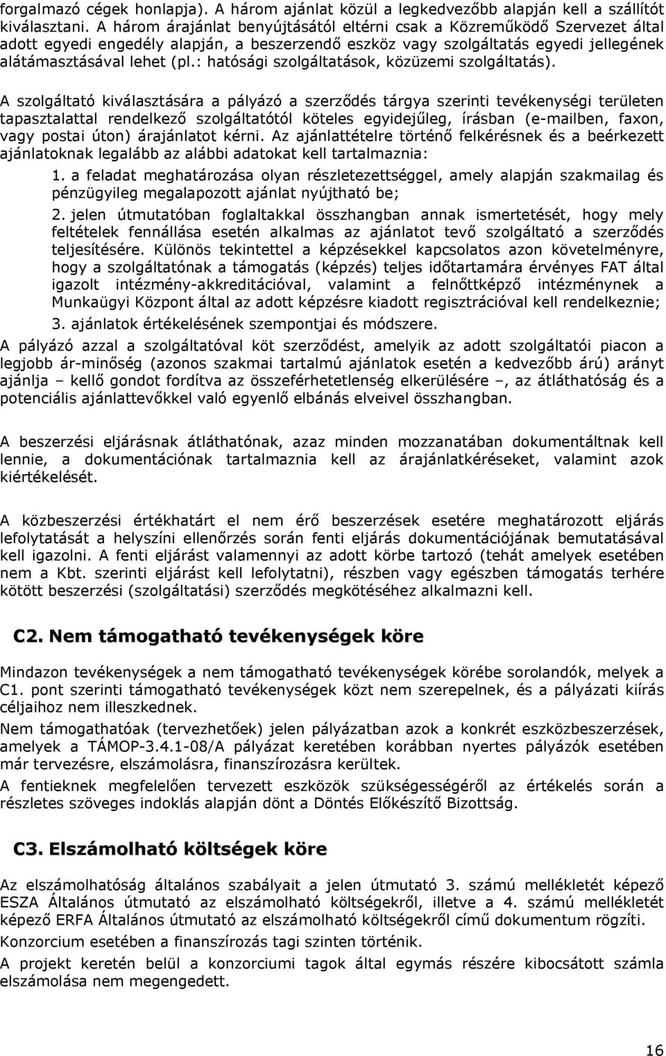 : hatósági szolgáltatások, közüzemi szolgáltatás).