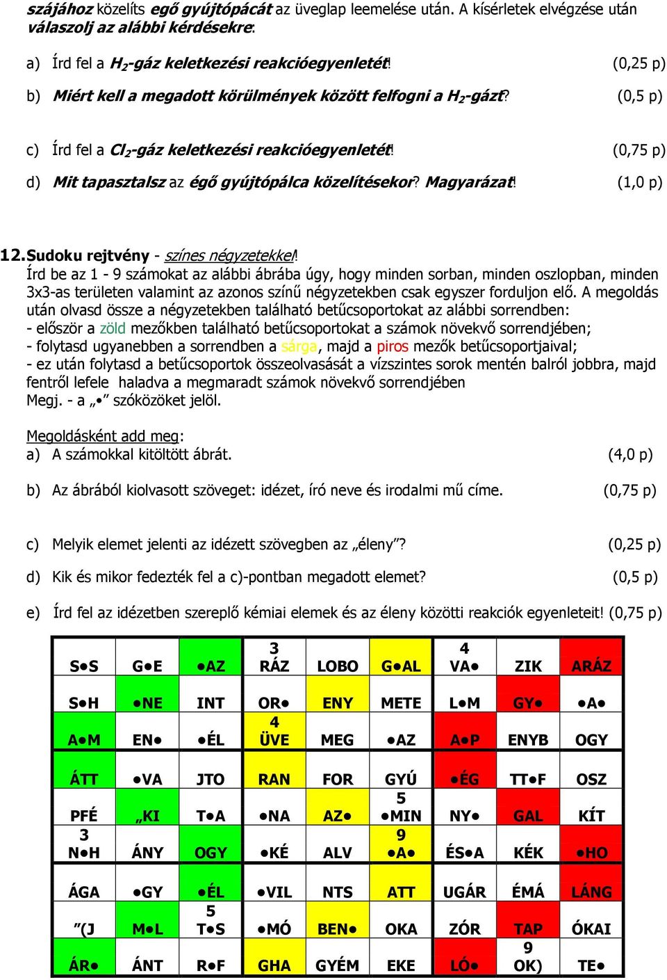 Magyarázat! (1,0 p) 12. Sudoku rejtvény - színes négyzetekkel!