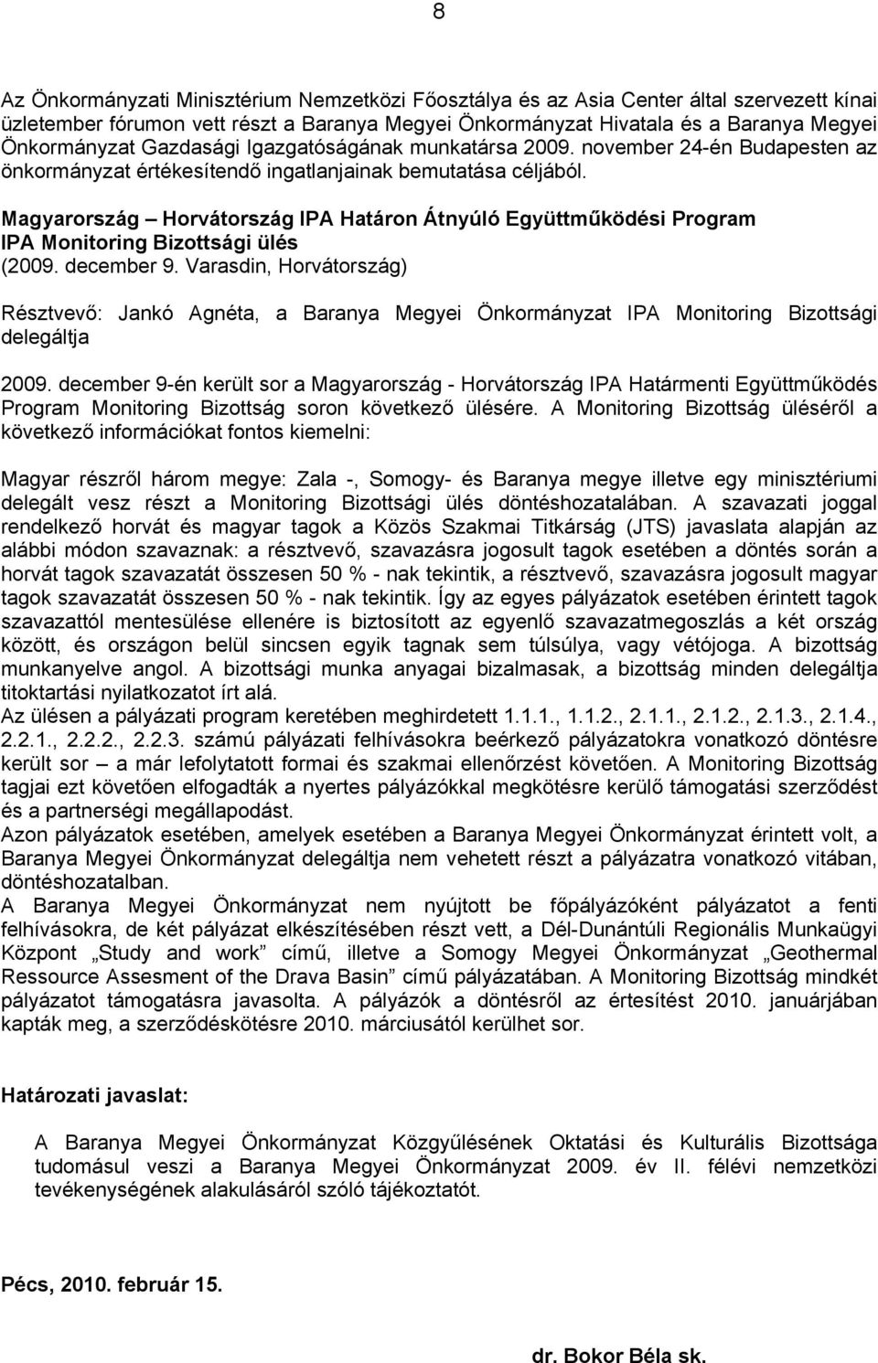 Magyarország Horvátország IPA Határon Átnyúló Együttműködési Program IPA Monitoring Bizottsági ülés (2009. december 9.