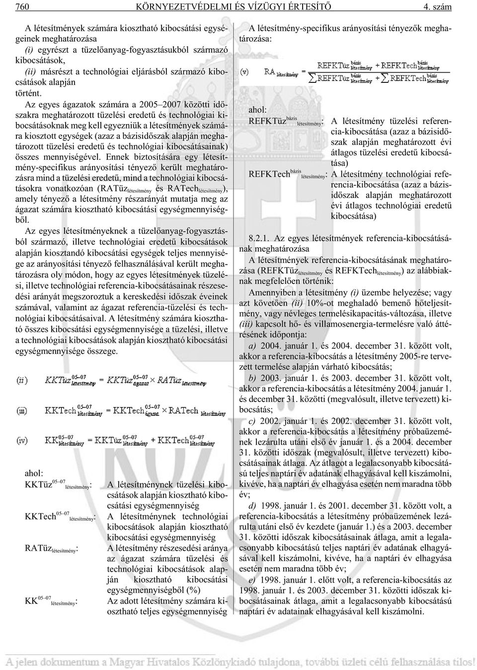 tech no ló gi ai el já rás ból szár ma zó ki bo - csá tá sok alap ján tör tént.