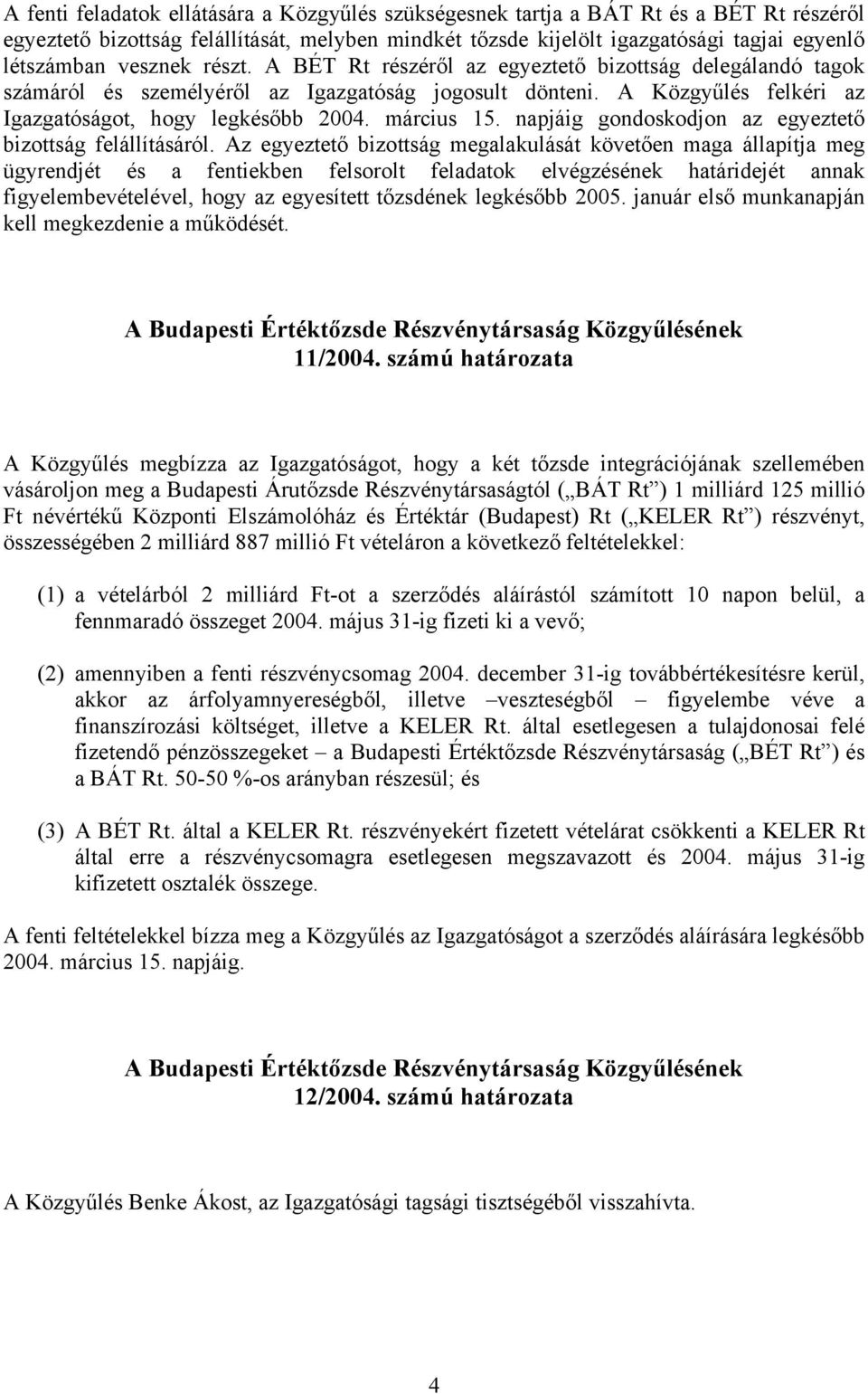 március 15. napjáig gondoskodjon az egyeztető bizottság felállításáról.