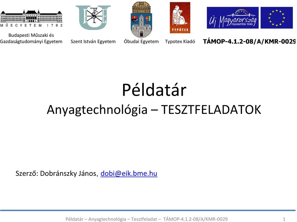 2-08/A/KMR-0029 Példatár Anyagtechnológia TESZTFELADATOK Szerző: