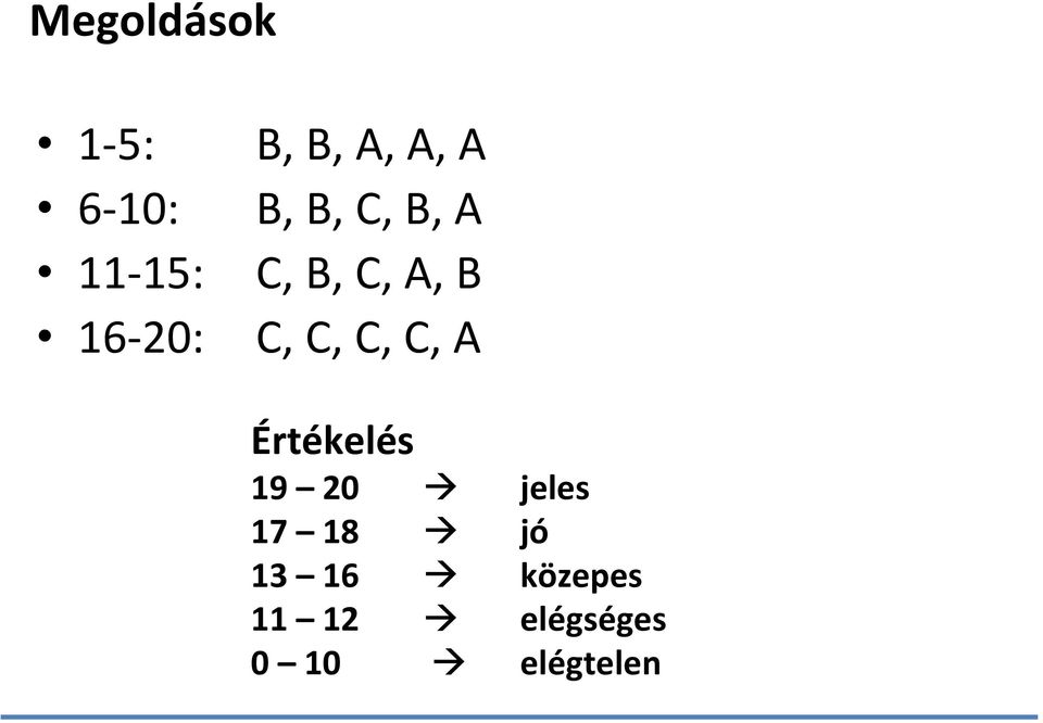 C, C, A Értékelés 19 20 jeles 17 18 jó 13