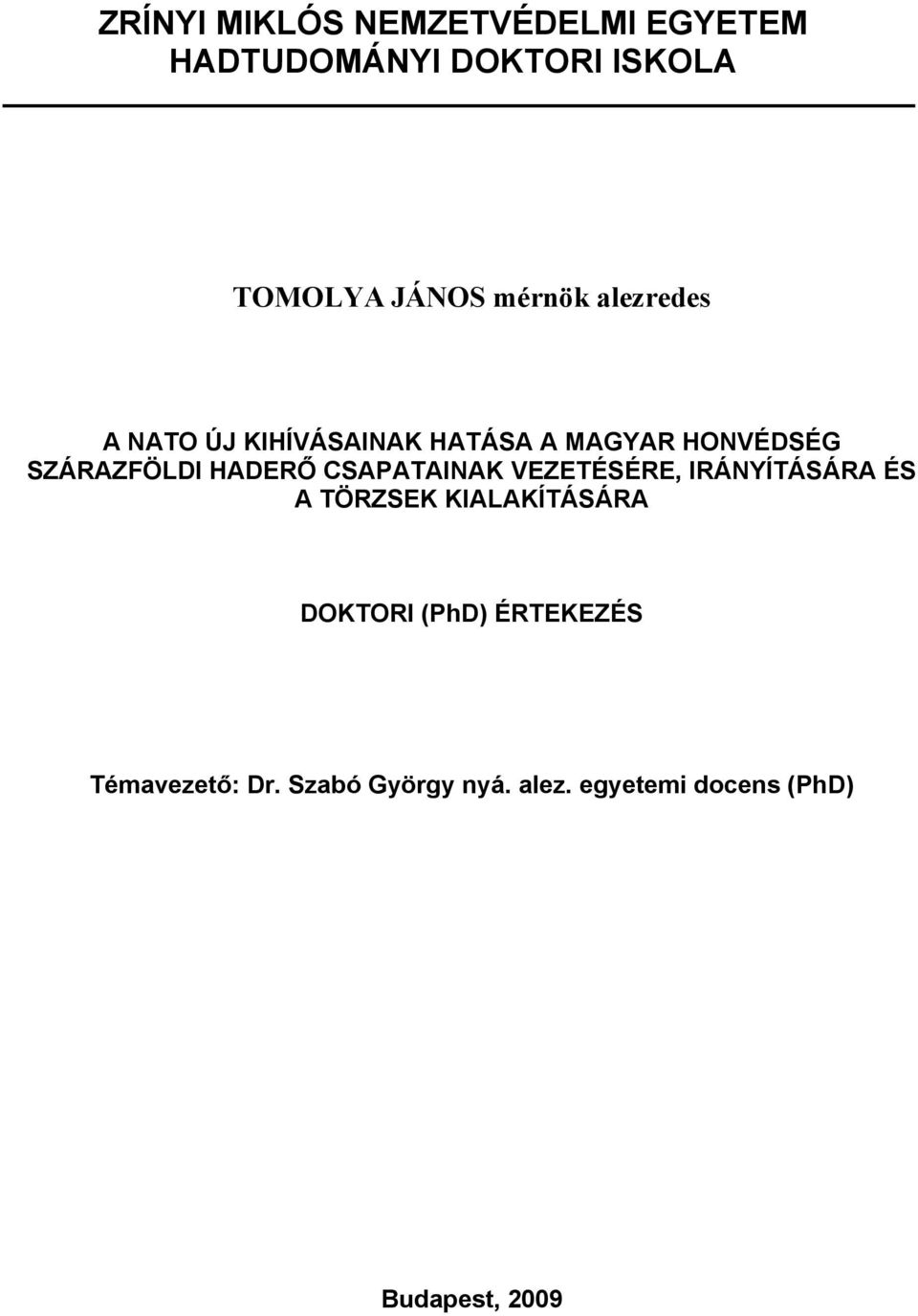 HADERŐ CSAPATAINAK VEZETÉSÉRE, IRÁNYÍTÁSÁRA ÉS A TÖRZSEK KIALAKÍTÁSÁRA DOKTORI