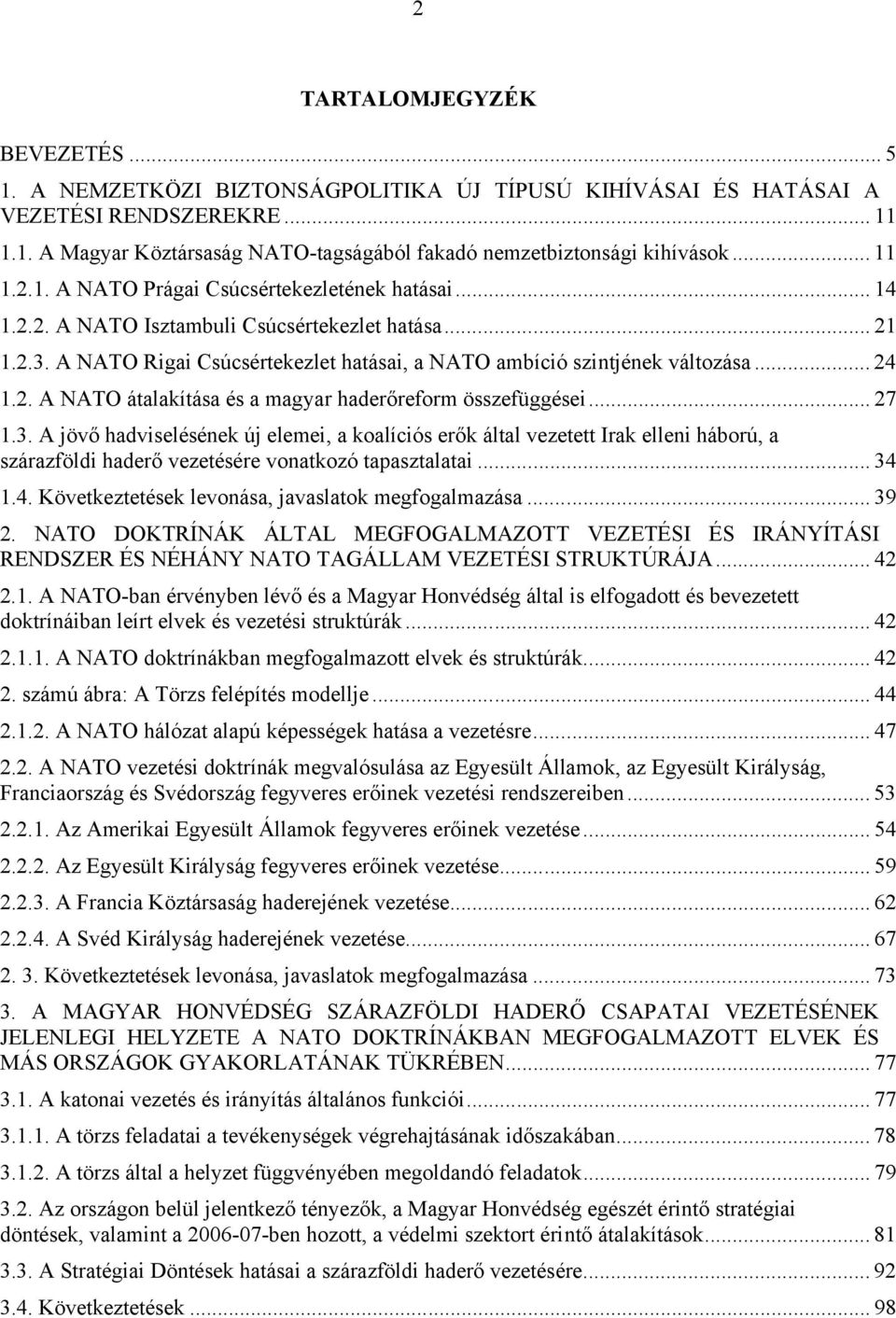 .. 24 1.2. A NATO átalakítása és a magyar haderőreform összefüggései... 27 1.3.
